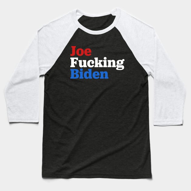 Joe Fucking Biden 2020 Baseball T-Shirt by TextTees